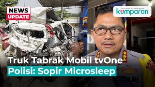 Truk Tabrak Mobil tvOne di Tol Pemalang Tewaskan 3 Penumpang Polisi Sopir Microsleep [upl. by Ullman]