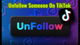 How To Unfollow Someone On TikTok [upl. by Nataniel]