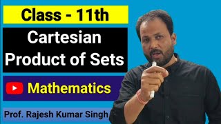 EP 01  Cartesian Product of Sets  Class 11th Maths  By Prof Rajesh Kumar Singh [upl. by Annoit]