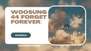 CLEAN ACAPELLA  WOOSUNG – 44 Forget Forever [upl. by Sherrod100]