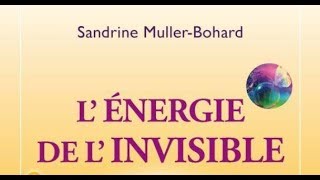 Sandrine MullerBohard  Lénergie de lInvisible [upl. by Enilada]