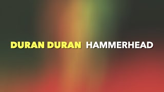 Duran Duran  HAMMERHEAD Lyrics [upl. by Niawat657]