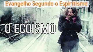 O Egoísmo  Estudo do Evangelho Segundo o Espiritismo [upl. by Ymmit928]