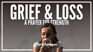 Prayer For Grief and Loss  Prayers For Strength When Grieving [upl. by Iona]