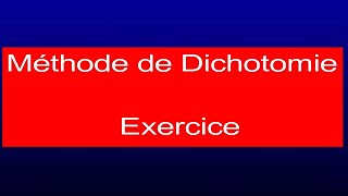 Analyse Numérique  Méthode de DICHOTOMIE  exercice [upl. by Erdda]