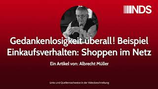 Gedankenlosigkeit überall Beispiel Einkaufsverhalten Shoppen im Netz  Albrecht Müller [upl. by Nhguaved]