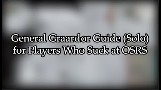 Solo General Graardor Guide for Players Who Suck at OSRS [upl. by Desdemona81]