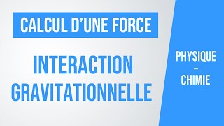 CALCUL dune FORCE dinteraction gravitationnelle  PhysiqueChimie collège lycée [upl. by Anamor]