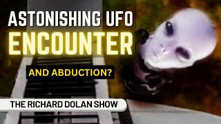 ASTONISHING UFO Encounter amp Possible Abduction  Richard Dolan Show [upl. by Nafets154]