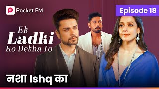 Episode 18  Ek ladki ko Dekha to  Pocket FM [upl. by Annohs]