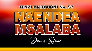 NAENDEA MSALABA BY DANIEL SIFUNA TENZI ZA ROHONI No57 swahili gospel songs 2024 Luyah beat [upl. by Ahsekahs]