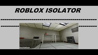 ROBLOX ISOLATOR [upl. by Pederson512]