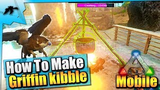 Ark Mobile How To Make Griffin Kibble And Tame Them Fast And Easy Solo iOSAndroid [upl. by Ynneb998]