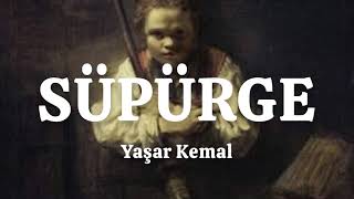 SÜPÜRGE YAŞAR KEMAL SESLİ KİTAP [upl. by Henke]