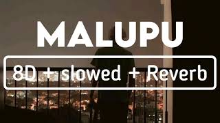 MALUPU SONG 8DSLOWEDREVERB BY SIXTHMUSICALNOTE [upl. by Bosson]