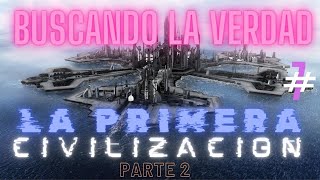 BUSCANDO LA VERDAD 7 La primera civilizacion PARTE 2 VOZ REAL HUMANA [upl. by Fechter880]