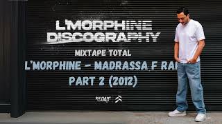 LMorphine  Madrassa f Rap Part 2 Mixtape Total 2012 [upl. by Yendahc]