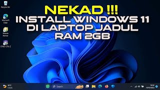 Nekad Install Windows 11 Di Laptop Tua RAM 2GB [upl. by Paucker]