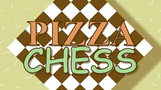 Pizza Chess [upl. by Cramer]