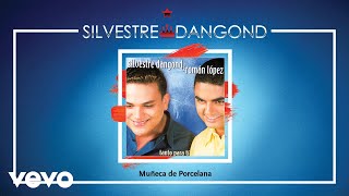 Silvestre Dangond Roman Lopez  Muñeca de Porcelana Audio [upl. by Simons]