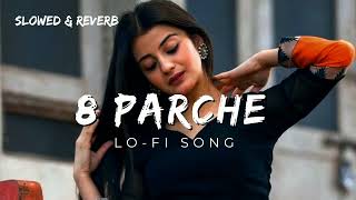 8 Parche  slowedreverb  Baani sandhu  Punjabi song  lofi [upl. by Toddie]