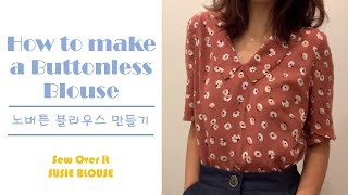 How to Sew a Buttonless Blouse using Sew Over It  Susie Blouse노버튼 블라우스 만들기 DIY sewing미싱 [upl. by Lavud]