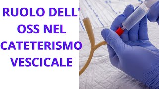 RUOLO DELL OSS NEL CATETERISMO VESCICALE [upl. by Yneffit]