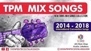 TPM Songs  TPM Tamil Songs  2014  2018 Mix Songs  Jukebox  The Pentecostal Mission Songs  ZPM [upl. by Eilegna]