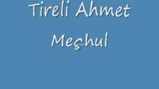 Tireli Ahmet  meçhulwmv [upl. by Nerot849]