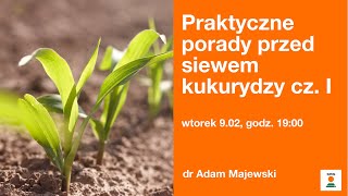 Praktyczne porady przed siewem kukurydzy cz I  dr Adam Majewski KWS [upl. by Assilac]