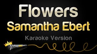 Samantha Ebert  Flowers Karaoke Version [upl. by Francisca]