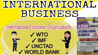 WTO  IMF  UNCTAD  WORLD BANK explained  international business bcom hons sem 6 du sol exams bcom [upl. by Atires39]