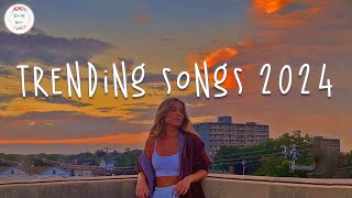 Trending songs 2024 🍦 Tiktok viral songs  Songs to add your playlist [upl. by Yelahs]