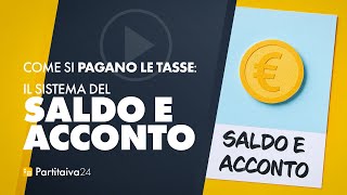 come si PAGANO le TASSE il sistema del SALDO E ACCONTO [upl. by Salangia767]