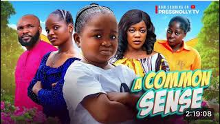 A COMMON SENSE NIGERIAN MOVIE New Movie Ebube Obio Eve Esin Prudence Simon [upl. by Akimik126]