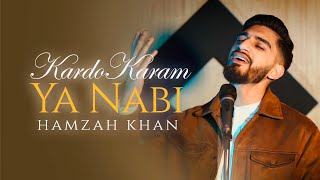 Kardo Karam Ya Nabi  Hamzah Khan  Official Video 2022 [upl. by Yespmed]