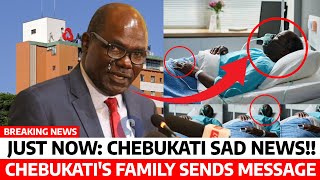 SAD News😭 WAFULA CHEBUKATIs HEALTH raises FEAR as FAMILY sends SAD MESSAGE to KENYANS now DETAILS [upl. by Colombi162]