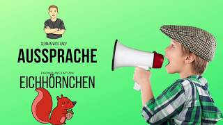 Aussprache Deutsch das Eichhörnchen  Pronunciation German squirrel  Learn German with Andy [upl. by Aidnic]