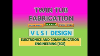 Twin Tub or Dual Well Fabrication process in VLSI [upl. by Trbor]