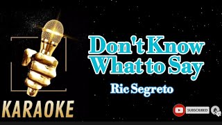 Dont Know What to SayRic SegretoKaraoke [upl. by Vallonia222]