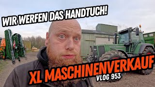 FarmVLOG953  XL Maschinenverkauf  Wir werfen das Handtuch [upl. by Edra806]