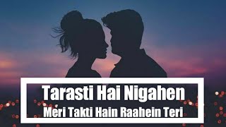 Tarasti Hai Nigahen Full Song With Lyrics Asim Azhar  tarasti hai nigahen meri takti hain raahein [upl. by Conny]