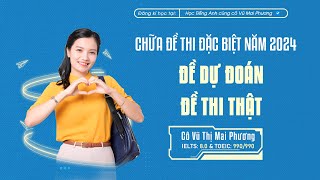 CHỮA CHI TIẾT 50 CÂU ĐỀ THI ĐẶC BIỆT DỰ ĐOÁN ĐỀ THI THẬT MÔN TIẾNG ANH NĂM 2024 [upl. by Kelson]