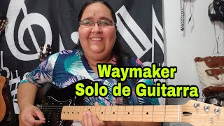 WAY MAKER  TUTORIAL SOLO GUITARRA [upl. by Llewej]