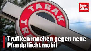 Trafiken machen gegen neue Pfandpflicht mobil  kronetv NEWS [upl. by Fuld]