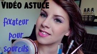 Vidéo astuce  Fixer ses sourcils [upl. by Hyams72]