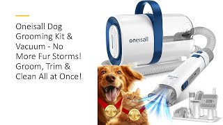 Oneisall Dog Grooming Kit amp Vacuum  No More Fur Storms Groom Trim amp Clean All at Once [upl. by Ally]