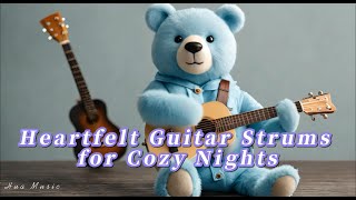 Heartfelt Guitar Strums for Cozy Nights [upl. by Solrac202]