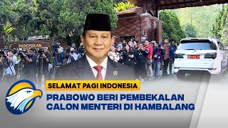 Indonesia Hari Ini  Prabowo Beri Pembekalan Calon Menteri amp Wakil Menteri Selamat Pagi Indonesia [upl. by Irtimid]