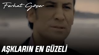 Ferhat Göçer  Aşkların En Güzeli [upl. by Ahsieat]